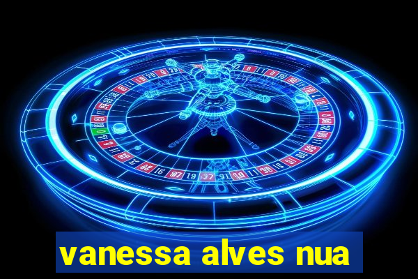 vanessa alves nua